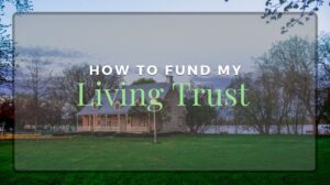 how to fund my living trust