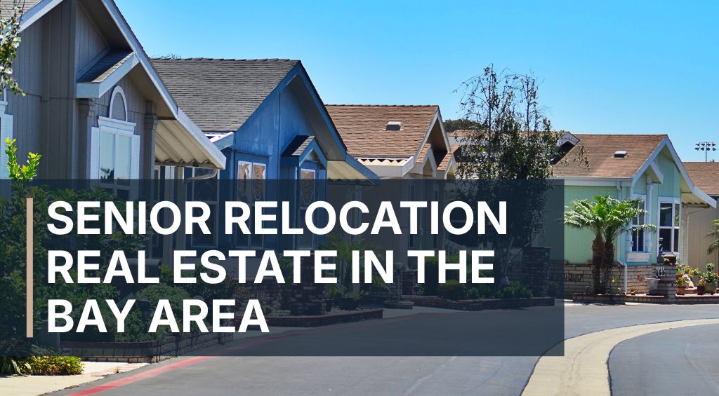 Senior Relocation Real Estate in the Bay Area