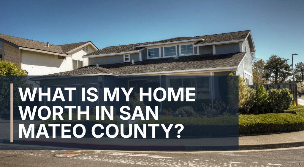 what is my home worth in San Mateo County residential property exterior